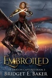  Bridget E. Baker - Embroiled - The Dragon Captured, #3.