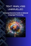  Morgan David Sheldon - Text Analysis Unraveled: A Comprehensive Guide to Natural Language Processing.