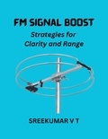  SREEKUMAR V T - FM Signal Boost: Strategies for Clarity and Range.
