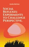  Jessika Martinez - Social Reflexes: Experiments to Challenge Perspective..