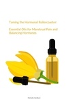  Michelle Nordlum - Taming the Hormonal Rollercoaster:  Essential Oils for Menstrual Pain and Balancing Hormones.
