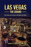  Mike Carpenter - Las Vegas The Grand: Der Strip, die Casinos, die Mafia, die Stars.