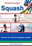  gustavo espinosa juarez - Aprenda a jogar  Squash  Exercite-se e divirta-se jogando squash.