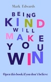  Mark Edwards - Being Kind Will Make You Win.
