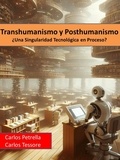  Carlos Petrella et  Carlos Tessore - Transhumanismo y Posthumanismo ¿Una Singularidad Tecnológica en Proceso?.