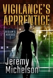  Jeremy Michelson - Vigilance's Apprentice - Bedlam's Heroes, #2.