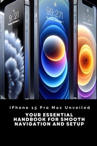  Penelope J. McLain - iPhone 15 Pro Max Unveiled: Your Essential Handbook for Smooth Navigation and Setup - Iphone 15 Guideline, #5.