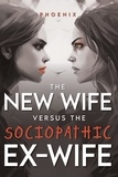  Phoenix - The New Wife Versus the Sociopathic Ex-wife.
