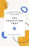  Dr. Zerroug Nadjib - The Perfection Trap: Navigating the Pressures of Academic Excellence.