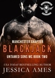  Jessica Ames - Blackjack - Untamed Sons MC Manchester Chapter, #2.