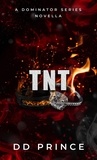  DD Prince - TNT - The Dominator Series.