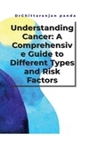  Dr Chittaranjan Panda - Understanding Cancer: A Comprehensive Guide to Different Types and Risk Factors - Health, #6.