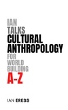  Ian Eress - Ian Talks Cultural Anthropology for World Building A-Z - World Building, #2.