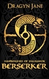  Dragyn Jane - Berserker - Harbingers of Ragnarok, #1.