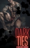  Noah S. S. Rose - Dark Ties: A Dark Mafia Romance.