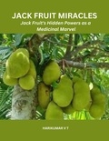  HARIKUMAR V T - Jack Fruit Miracles: Jack Fruit's Hidden Powers as a Medicinal Marvel.