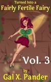  Gal X. Pander - Turned Into a Fairly Fertile Fairy, Vol. 3 - Turned Into a Fairly Fertile Fairy, #3.