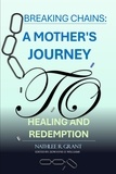  Nathlee R. Grant - Breaking Chains: A Mother's Journey to Healing and Redemption.