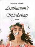  Mouna Menai - Anthurim's Birdwings.