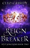  Cleo Cassidy - Reign Breaker - Split Kingdoms, #2.
