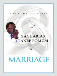  Zacharias Tanee Fomum - The Complete Works of Zacharias Tanee Fomum on Marriage - Z.T. Fomum Complete Works, #16.