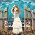  Dan Owl Greenwood - Charlotte and the World Beyond the Fence - The Magic of Reading.