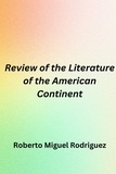  Roberto Miguel Rodriguez - Review of the Literature of the American Continent.