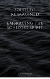  Leonardo Guiliani - Solitude Reimagined  Embracing the Schizoid Spirit.