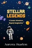  Aurora Starlon - Stellar Legends:  A Cosmic Adventure Beyond Imagination.