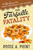  Rosie A. Point - The Farfalle Fatality - A Romano's Family Restaurant Cozy Mystery, #4.