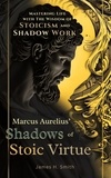  James H. Smith - Marcus Aurelius' Shadows of Stoic Virtue.