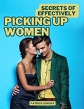  Patrick Gorsky - Secrets of Effectively Picking Up Women.