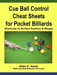  Allan P. Sand - Cue Ball Control Cheat Sheets for Pocket Billiards - Shortcuts to Perfect Position &amp; Shape.