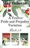  Meg Osborne - A Festive Pride and Prejudice Variation Books 7-9 - A Festive Pride and Prejudice Variation.