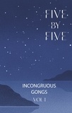  Jessica Nickelsen et  Rupert Brackenbury - Five By Five - The Incongruous Gongs, #1.