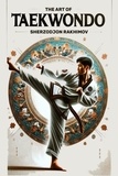  Sherzodjon Rakhimov - The Art of Taekwondo.
