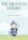  Alice Evergreen - The Bravest Knight.
