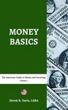  Derek B. Davis, LSRA - Money Basics: The American Guide to Money and Investing - The American Guide to Money and Investing.