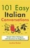  Jackie Bolen - 101 Easy Italian Conversations: Simple Italian Dialogues with Questions for Beginners.