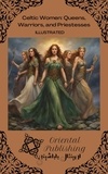  Oriental Publishing - Celtic Women Queens, Warriors, and Priestesses.