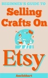  Ann Eckhart - Beginner's Guide To Selling Crafts On Etsy.