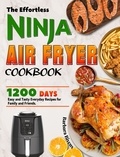  Barbara Bivens - The Effortless Ninja Air Fryer Cookbook: 1200 Days Easy and Tasty Everyday Recipes for Family and Friends..