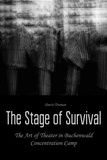  Davis Truman - The Stage of Survival  The Art of Theater in Buchenwald Concentration Camp.