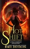  Aimee Easterling - Hot Shift &amp; Other Stories - Wolf Rampant, #5.