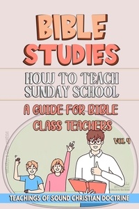  Bible Sermons - How to Teach in Sunday School: A Guide for Bible Class Teachers - Teaching in the Bible class, #4.