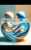  Pejman Hajbabaie - Sibling Solutions: A Guide to Dealing with Children Rivalry.