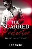  Lily Clarke - The Scarred Protector - Santoro's Mafia, #3.