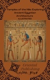  Oriental Publishing - Temples of the Nile: Exploring Ancient Egyptian Architecture.