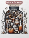  Josefina D. Drew - Cultural Ferments: Rediscovering the diversity of fermented cuisines.