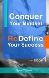  Sajjad Mundia - Conquer Your Mindset | ReDefine Your Success - Conquer Your Mindset | ReDefine Your Success, #1.